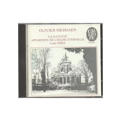 CALLIOPE Messiaen, Oeuvres pour orgue : La Nativité, Le Banquet céleste, Apparition de l'Eglise éternelle - Louis Thiry - Publicité CALLIOPE Messiaen, Oeuvres pour orgue : La Nativité, Le Banquet céleste, Apparition de l'Eglise éternelle - Louis Thiry - Publicité
