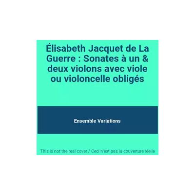 Accord Élisabeth Jacquet de La Guerre : Sonates à un & deux violons avec viole ou violoncelle obligés - Ensemble Variations - Publicité Accord Élisabeth Jacquet de La Guerre : Sonates à un & deux violons avec viole ou violoncelle obligés - Ensemble Variations - Publicité