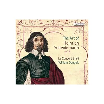 Accent The Art Of Heinrich Scheidemann - Le Concert Brisé, William Dongois, Heinrich Scheidemann - Publicité Accent The Art Of Heinrich Scheidemann - Le Concert Brisé, William Dongois, Heinrich Scheidemann - Publicité