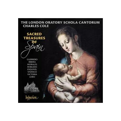 Hyperion Sacred Treasures Of Spain - Cristóbal de Morales, Tomás Luis de Victoria, Alonso Lobo, Francisco Guerrero, Sebastián De Vivanco, Bernardino de Ribera, Melchior de Robledo, Juan Esquivel, The London Oratory School Schola, Charles Cole - Publicité Hyperion Sacred Treasures Of Spain - Cristóbal de Morales, Tomás Luis de Victoria, Alonso Lobo, Francisco Guerrero, Sebastián De Vivanco, Bernardino de Ribera, Melchior de Robledo, Juan Esquivel, The London Oratory School Schola, Charles Cole - Publicité