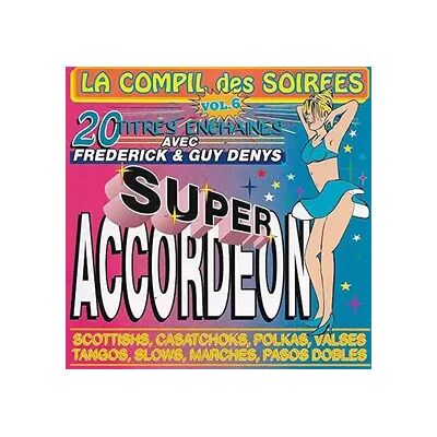 La Compil' Des Soirées Vol.6 - Super Accordéon - 20 Titres Enchainés avec Frederick Et Guy Denys - Guy Denys, Frederick Denys, Frederick Et Guy Denys - Publicité La Compil' Des Soirées Vol.6 - Super Accordéon - 20 Titres Enchainés avec Frederick Et Guy Denys - Guy Denys, Frederick Denys, Frederick Et Guy Denys - Publicité