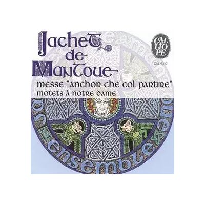 CALLIOPE Messe "Anchor Che Col Partire", Motets à Notre Dame - Ensemble Jachet de Mantoue, Jacquet of Mantua - Publicité CALLIOPE Messe "Anchor Che Col Partire", Motets à Notre Dame - Ensemble Jachet de Mantoue, Jacquet of Mantua - Publicité