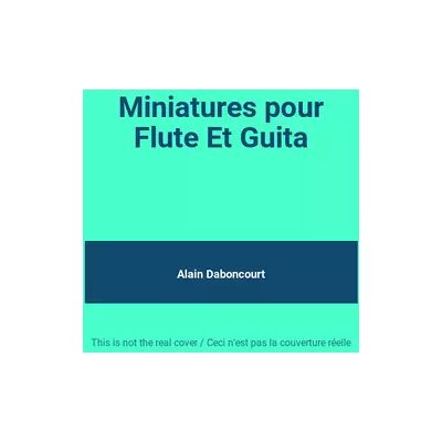 M10 Miniatures pour Flute Et Guita - Alain Daboncourt - Publicité M10 Miniatures pour Flute Et Guita - Alain Daboncourt - Publicité