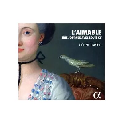 Alpha Classics L'Aimable : Une Journée Avec Louis XV - Céline Frisch - Publicité Alpha Classics L'Aimable : Une Journée Avec Louis XV - Céline Frisch - Publicité