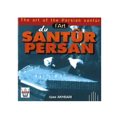 Arion L'Art Du Santûr Persan - The Art Of The Persian Santur - Djalal Akhbari - Publicité Arion L'Art Du Santûr Persan - The Art Of The Persian Santur - Djalal Akhbari - Publicité