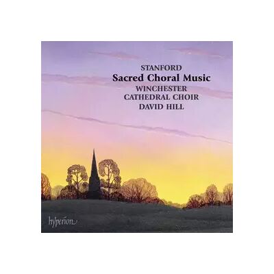 Hyperion Sacred Choral Music - David Hill, Charles Villiers Stanford, Winchester Cathedral Choir - Publicité Hyperion Sacred Choral Music - David Hill, Charles Villiers Stanford, Winchester Cathedral Choir - Publicité