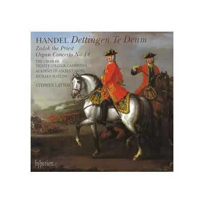 Hyperion Dettingen Te Deum • Zadok The Priest • Organ Concerto No 14 - Georg Friedrich Händel, The Academy Of Ancient Music, Stephen Layton, The Choir Of Trinity College, Cambridge, Richard Marlow - Publicité Hyperion Dettingen Te Deum • Zadok The Priest • Organ Concerto No 14 - Georg Friedrich Händel, The Academy Of Ancient Music, Stephen Layton, The Choir Of Trinity College, Cambridge, Richard Marlow - Publicité