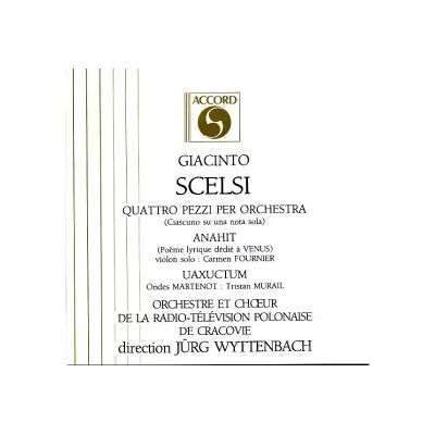 Accord Quattro Pezzi Per Orchestra - Anahit - Uaxuctum - Giacinto Scelsi, Orkiestra Polskiego Radia I Telewizji W Krakowie, Jürg Wyttenbach, Chór Polskiego Radia I Telewizji W Krakowie - Publicité Accord Quattro Pezzi Per Orchestra - Anahit - Uaxuctum - Giacinto Scelsi, Orkiestra Polskiego Radia I Telewizji W Krakowie, Jürg Wyttenbach, Chór Polskiego Radia I Telewizji W Krakowie - Publicité