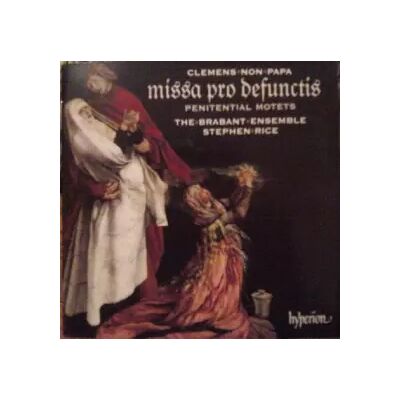 Hyperion Missa Pro Defunctis / Penitential Motets - The Brabant Ensemble, Stephen Rice, Clemens non Papa - Publicité Hyperion Missa Pro Defunctis / Penitential Motets - The Brabant Ensemble, Stephen Rice, Clemens non Papa - Publicité