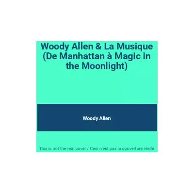 Milan Woody Allen & La Musique (De Manhattan à Magic in the Moonlight) - Woody Allen - Publicité Milan Woody Allen & La Musique (De Manhattan à Magic in the Moonlight) - Woody Allen - Publicité