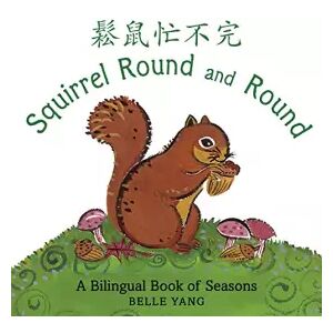 Candlewick Pr Squirrel Round and Round: A Bilingual Book of Seasons - Belle Yang - Publicité Candlewick Pr Squirrel Round and Round: A Bilingual Book of Seasons - Belle Yang - Publicité