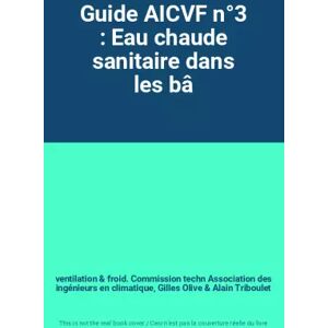 Pyc Livres Guide AICVF n°3 : Eau chaude sanitaire dans les bâ - ventilation et froid. Commission techn Association des ingénieurs en climatique, Gilles Olive et Alain Triboulet - Publicité Pyc Livres Guide AICVF n°3 : Eau chaude sanitaire dans les bâ - ventilation et froid. Commission techn Association des ingénieurs en climatique, Gilles Olive et Alain Triboulet - Publicité
