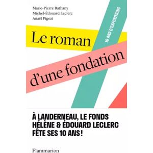 FONDS LECLERC Le roman d'une fondation - Marie-Pierre Bathany, Michel-Édouard Leclerc et Anaël Pigeat - Publicité FONDS LECLERC Le roman d'une fondation - Marie-Pierre Bathany, Michel-Édouard Leclerc et Anaël Pigeat - Publicité