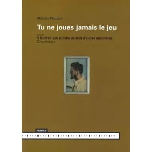 Mamco Tu ne joues jamais le jeu: Suivi de Il faudrait que je parle de tant d'autres rencontres - Conversations - Maurice Pianzola - Publicité Mamco Tu ne joues jamais le jeu: Suivi de Il faudrait que je parle de tant d'autres rencontres - Conversations - Maurice Pianzola - Publicité