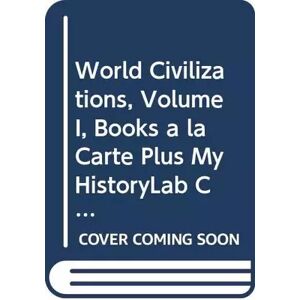 5 World Civilizations, Volume I, Books a la Carte Plus MyHistoryLab CourseCompass - Peter N. Stearns, Michael B. Adas, Stuart B. Schwartz, Marc Jason Gilbert - Publicité 5 World Civilizations, Volume I, Books a la Carte Plus MyHistoryLab CourseCompass - Peter N. Stearns, Michael B. Adas, Stuart B. Schwartz, Marc Jason Gilbert - Publicité