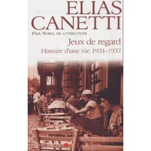 ALBIN MICHEL Jeux de regard : Histoire d'une vie 1931-1937 - Elias Canetti - Publicité ALBIN MICHEL Jeux de regard : Histoire d'une vie 1931-1937 - Elias Canetti - Publicité