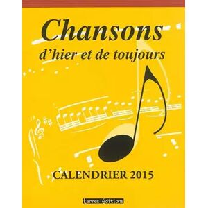 Chansons d'hier et de toujours: Calendrier 2015 - Terres éditions - Publicité Chansons d'hier et de toujours: Calendrier 2015 - Terres éditions - Publicité