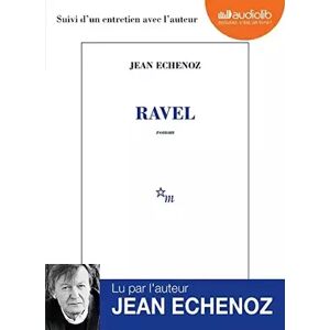 Ravel: Livre audio 1 CD MP3 - Suivi d'un entretien avec l'auteur - Jean Echenoz, Jean Echenoz - Publicité Ravel: Livre audio 1 CD MP3 - Suivi d'un entretien avec l'auteur - Jean Echenoz, Jean Echenoz - Publicité