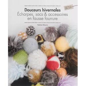 Douceurs hivernales: Echarpes, sacs & accessoires en fausse fourrure - Yoshiko Mizuno, Collectif - Publicité Douceurs hivernales: Echarpes, sacs & accessoires en fausse fourrure - Yoshiko Mizuno, Collectif - Publicité