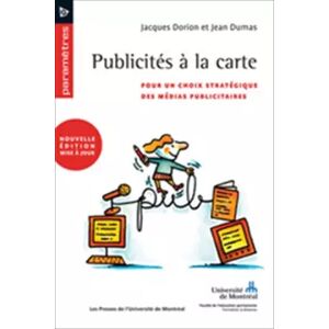 Publicités à la carte : Pour un choix stratégique des médias publicitaires - Jacques Dorion, Jean Dumas - Publicité Publicités à la carte : Pour un choix stratégique des médias publicitaires - Jacques Dorion, Jean Dumas - Publicité