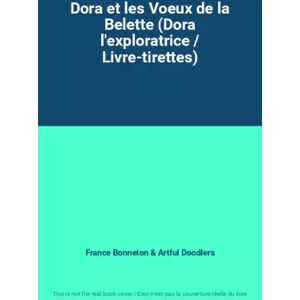 Dora et les Voeux de la Belette (Dora l'exploratrice / Livre-tirettes) - France Bonneton, Artful Doodlers - Publicité Dora et les Voeux de la Belette (Dora l'exploratrice / Livre-tirettes) - France Bonneton, Artful Doodlers - Publicité