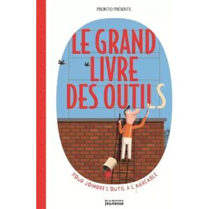 Le grand livre des outils. pour joindre l'outil à l'agréable - Pronto - Publicité Le grand livre des outils. pour joindre l'outil à l'agréable - Pronto - Publicité