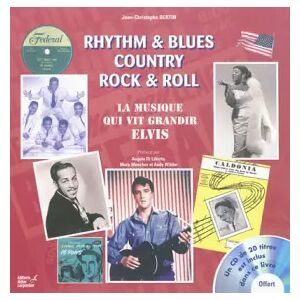 Rythm & Blues Country Rock & Roll: La Musique vit grandir Elvis - Jean-Christophe Bertin, Angelo Di Liberto, Mark Mencher, Andy Wilder - Publicité Rythm & Blues Country Rock & Roll: La Musique vit grandir Elvis - Jean-Christophe Bertin, Angelo Di Liberto, Mark Mencher, Andy Wilder - Publicité