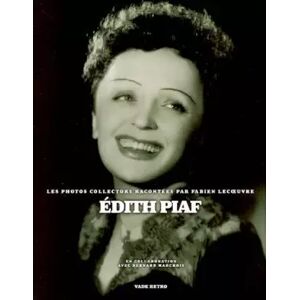 Edith Piaf : Les photos collectors racontées par Fabien Lecoeuvre - Fabien Lecoeuvre, Bernard Marchois - Publicité Edith Piaf : Les photos collectors racontées par Fabien Lecoeuvre - Fabien Lecoeuvre, Bernard Marchois - Publicité