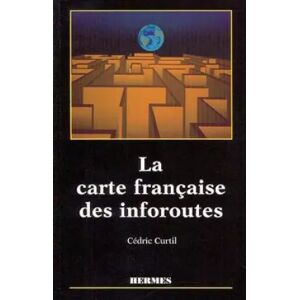 La carte française des inforoutes - Cédric Curtil - Publicité La carte française des inforoutes - Cédric Curtil - Publicité