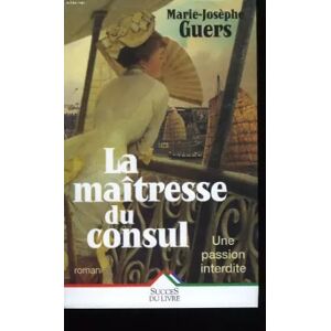 ALBIN MICHEL La maitresse du consul. une passion interdite. - GUERS MARIE-JOSEPHE. Publicité ALBIN MICHEL La maitresse du consul. une passion interdite. - GUERS MARIE-JOSEPHE. Publicité