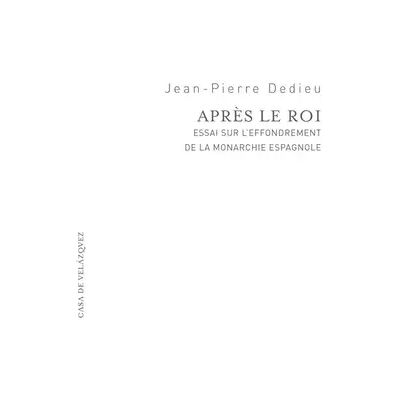 Après le roi: Essai sur l'effondrement de la Monarchie espagnole: 2 (Essais de la Casa de Velázquez) - Publicité Après le roi: Essai sur l'effondrement de la Monarchie espagnole: 2 (Essais de la Casa de Velázquez) - Publicité