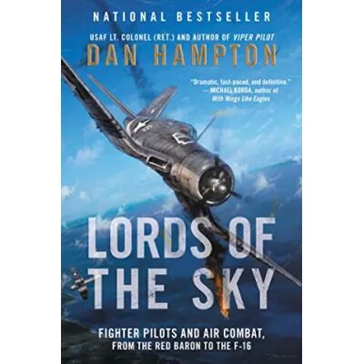 Reprint Lords of the Sky: Fighter Pilots and Air Combat, from the Red Baron to the F-16 - Dan Hampton - Publicité Reprint Lords of the Sky: Fighter Pilots and Air Combat, from the Red Baron to the F-16 - Dan Hampton - Publicité