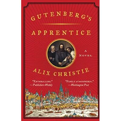Reprint Gutenberg's Apprentice: A Novel - Alix Christie - Publicité Reprint Gutenberg's Apprentice: A Novel - Alix Christie - Publicité