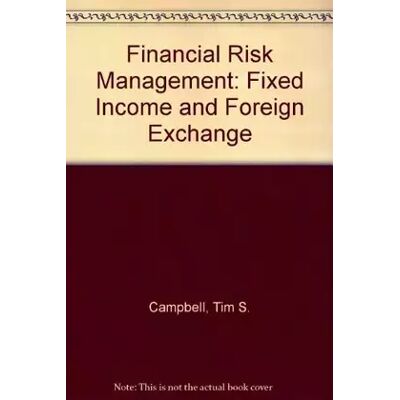 Financial Risk Management: Fixed Income and Foreign Exchange - Tim S. Campbell, William A. Kracaw - Publicité Financial Risk Management: Fixed Income and Foreign Exchange - Tim S. Campbell, William A. Kracaw - Publicité