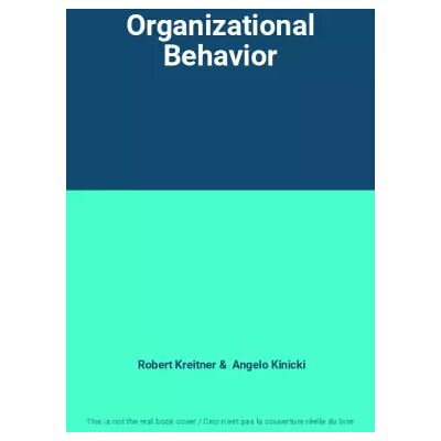 8 Organizational Behavior - Robert Kreitner, Angelo Kinicki - Publicité 8 Organizational Behavior - Robert Kreitner, Angelo Kinicki - Publicité