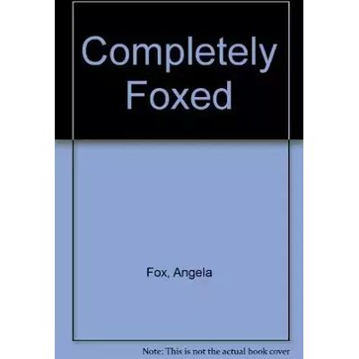 New Completely Foxed - Angela Fox - Publicité New Completely Foxed - Angela Fox - Publicité