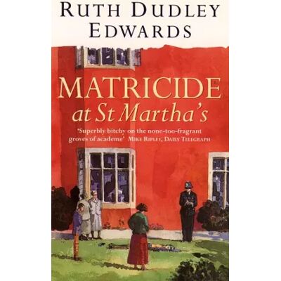 New Matricide at St Martha’s - Ruth Dudley Edwards - Publicité New Matricide at St Martha’s - Ruth Dudley Edwards - Publicité