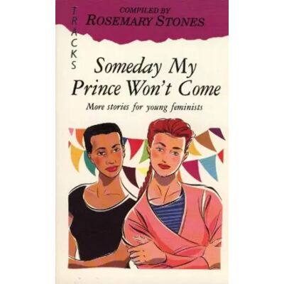 New Someday My Prince Won't Come: More Stories for Young Feminists - Rosemary Stones - Publicité New Someday My Prince Won't Come: More Stories for Young Feminists - Rosemary Stones - Publicité