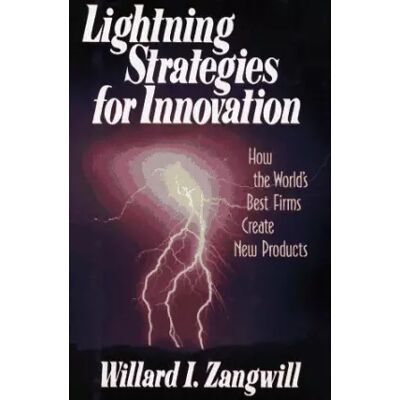 First Lightning Strategies for Innovation - Willard L. Zangwill - Publicité First Lightning Strategies for Innovation - Willard L. Zangwill - Publicité