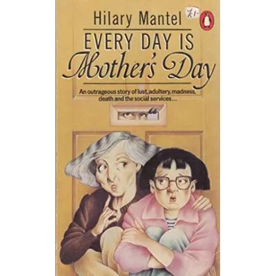 New Every Day is Mother's Day - Hilary Mantel - Publicité New Every Day is Mother's Day - Hilary Mantel - Publicité