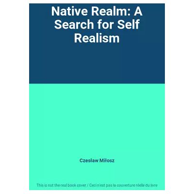 New Native Realm: A Search for Self Realism - Czesław Miłosz - Publicité New Native Realm: A Search for Self Realism - Czesław Miłosz - Publicité