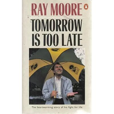 New Tomorrow is Too Late: An Autobiography - Ray Moore - Publicité New Tomorrow is Too Late: An Autobiography - Ray Moore - Publicité