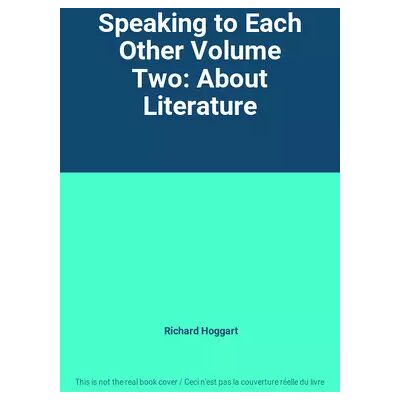 New Speaking to Each Other Volume Two: About Literature - Richard Hoggart - Publicité New Speaking to Each Other Volume Two: About Literature - Richard Hoggart - Publicité