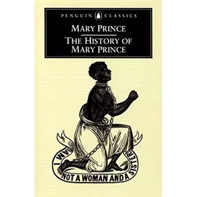 The History of Mary Prince: A West Indian Slave - Mary Prince, Sara Salih - Publicité The History of Mary Prince: A West Indian Slave - Mary Prince, Sara Salih - Publicité