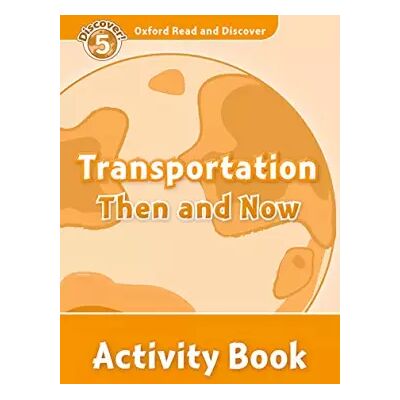 Oxford Read and Discover: Level 5: 900-Word VocabularyTransportation Then and Now Activity Book - James Styring - Publicité Oxford Read and Discover: Level 5: 900-Word VocabularyTransportation Then and Now Activity Book - James Styring - Publicité