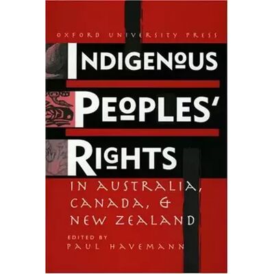 Indigenous Peoples' Rights in Australia, Canada and New Zealand - Paul Havemann - Publicité Indigenous Peoples' Rights in Australia, Canada and New Zealand - Paul Havemann - Publicité