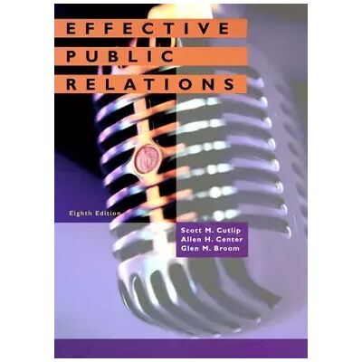 8 Effective Public Relations: United States Edition - Scott M. Cutlip, Allen H. Center, Glen M. Broom - Publicité 8 Effective Public Relations: United States Edition - Scott M. Cutlip, Allen H. Center, Glen M. Broom - Publicité