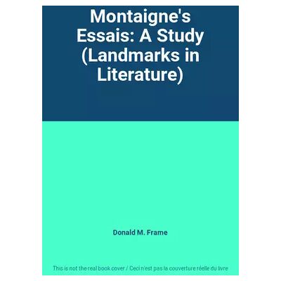 New Montaigne's Essais: A Study (Landmarks in Literature) - Donald M. Frame - Publicité New Montaigne's Essais: A Study (Landmarks in Literature) - Donald M. Frame - Publicité