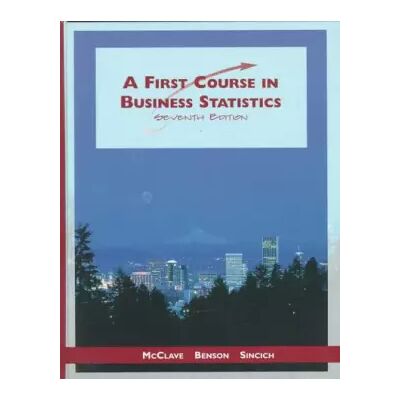 7 A First Course in Business Statistics - James T. McClave, P. George Benson, Terry L. Sincich - Publicité 7 A First Course in Business Statistics - James T. McClave, P. George Benson, Terry L. Sincich - Publicité