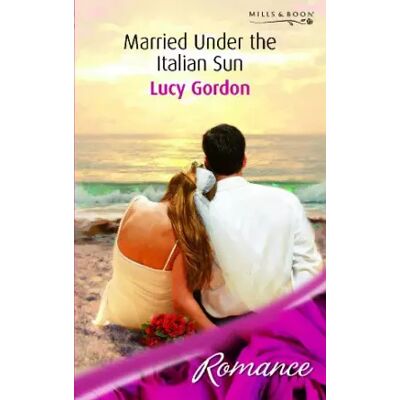 New Married Under the Italian Sun - Lucy Gordon - Publicité New Married Under the Italian Sun - Lucy Gordon - Publicité